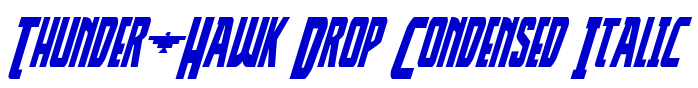 Thunder-Hawk Drop Condensed Italic Schriftart